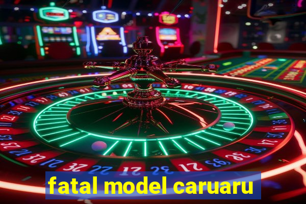 fatal model caruaru